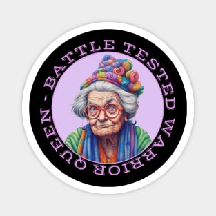 Battle Tested Warrior Queen Grumpy Old Woman Magnet